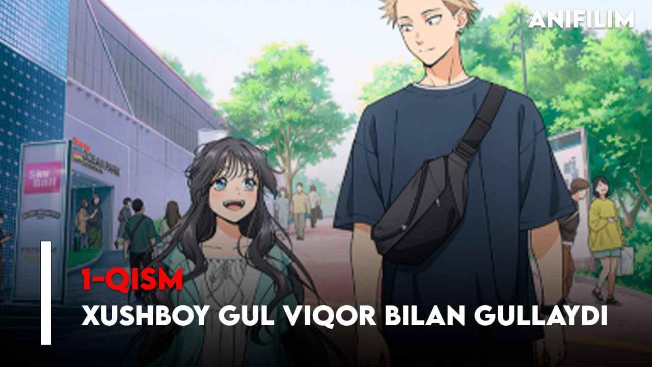 Hushboy gul viqor bilan gullaydi — anime